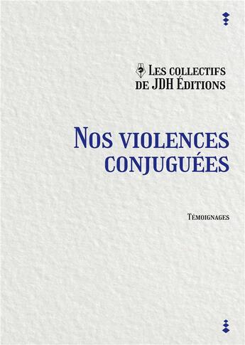 Couverture du livre « Nos violences conjuguées » de  aux éditions Jdh