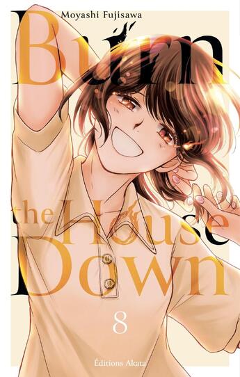 Couverture du livre « Burn the House Down - Tome 8 (VF) » de Moyashi Fujisawa aux éditions Akata