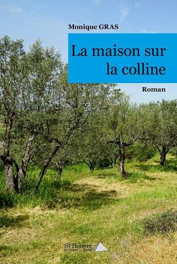 Couverture du livre « La maison sur la colline » de Monique Gras aux éditions Saint Honore Editions