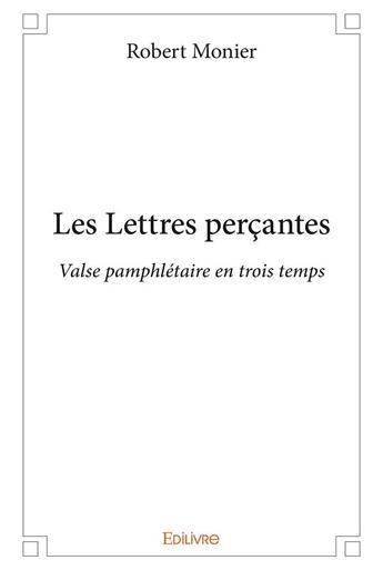 Couverture du livre « Les Lettres perçantes » de Robert Monier aux éditions Edilivre