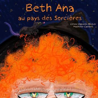 Couverture du livre « Beth Ana au pays des sorcières » de Céline Dominik-Wicker et Mathilde Cambet aux éditions L'entre-reve