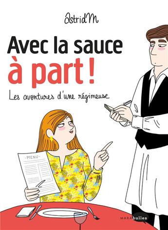 Couverture du livre « Avec la sauce à part ! les aventures d'une régimeuse » de Astridm aux éditions Marabout