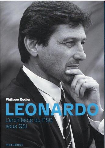 Couverture du livre « Leonardo : l'architecte du PSG sous QSI » de Philippe Rodier aux éditions Marabout