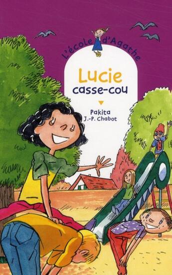 Couverture du livre « L'école d'Agathe ; Lucie casse-cou » de Pakita et Jean-Philippe Chabot aux éditions Rageot