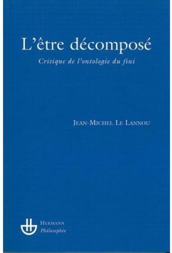 Couverture du livre « L'être décomposé ; critique de l'ontologie du fini » de Jean-Michel Le Lannou aux éditions Hermann