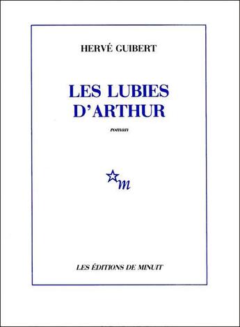 Couverture du livre « Les lubies d'Arthur » de Herve Guibert aux éditions Minuit