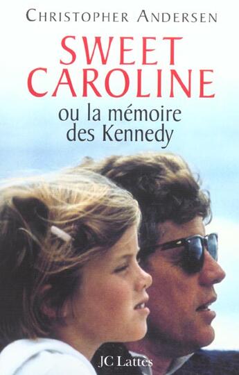 Couverture du livre « Sweet caroline ou la memoire des kennedy » de Christopher Andersen aux éditions Lattes