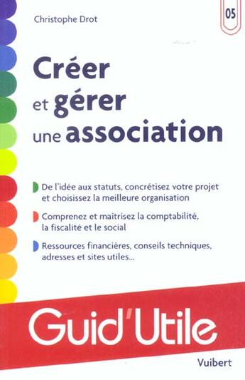 Couverture du livre « Creer Et Gerer Une Association » de Christophe Drot aux éditions Vuibert