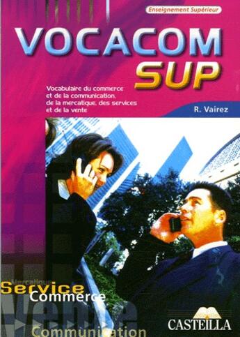 Couverture du livre « Vocacom sup ; vocabulaire du commerce et de la communication, de la mercantilité, des services et de la vente » de Richard Vairez aux éditions Casteilla