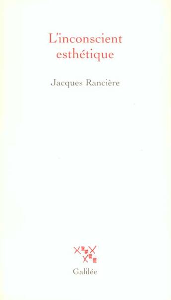 Couverture du livre « L'inconscient esthetique » de Jacques Ranciere aux éditions Galilee