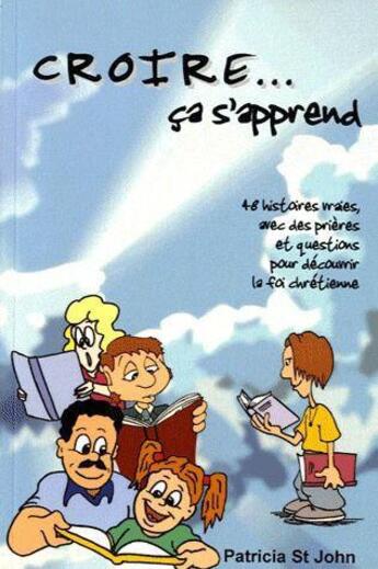 Couverture du livre « Croire ça s'apprend » de Patricia Saint John aux éditions Clc Editions