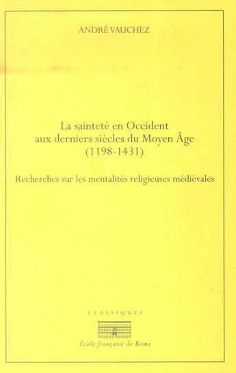 Couverture du livre « La saintete en occident aux derniers siecles du moyen age (1198-1431).recherches - recherches sur le » de Andre Vauchez aux éditions Ecole Francaise De Rome