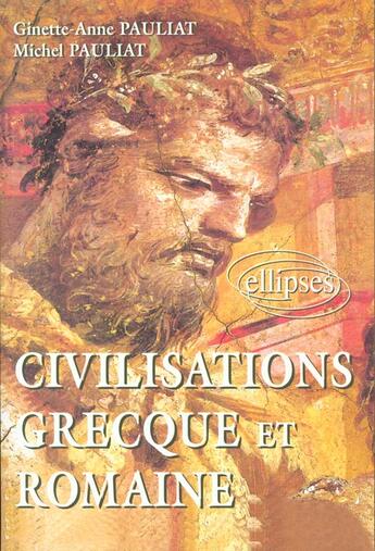 Couverture du livre « Civilisation grecque et romaine » de Pauliat Ginette aux éditions Ellipses