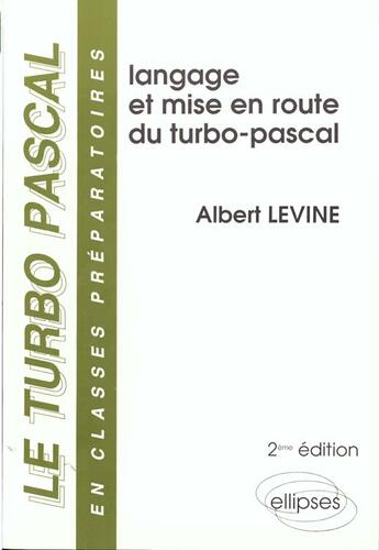 Couverture du livre « Turbo-pascal en classes preparatoires (le) - volume 1 - langage et mise en route du turbo pascal - 2 » de Albert Levine aux éditions Ellipses