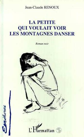 Couverture du livre « La petite qui voulait voir les montagnes danser » de Jean-Claude Renoux aux éditions L'harmattan
