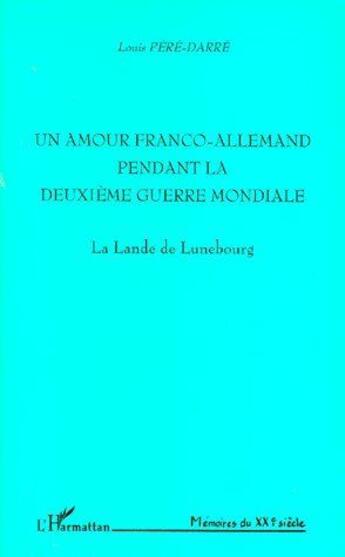 Couverture du livre « Un amour franco-allemand pendant la deuxième guerre mondiale ; la Lande de Lunebourg » de Louis Pere-Darre aux éditions L'harmattan