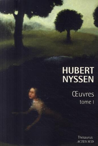 Couverture du livre « Hubert Nyssen t.1 ; oeuvres » de Hubert Nyssen aux éditions Actes Sud