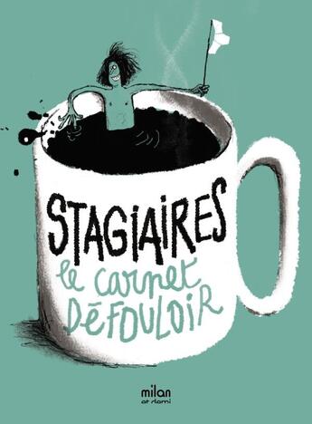 Couverture du livre « Stagiaires ; le carnet défouloir » de  aux éditions Milan