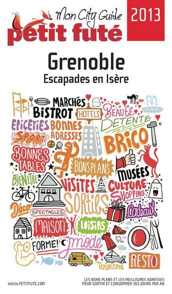 Couverture du livre « GUIDE PETIT FUTE ; CITY GUIDE ; Grenoble (édition 2013) » de  aux éditions Le Petit Fute