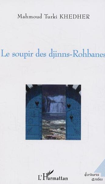 Couverture du livre « Le soupir des djinns-rohbanes » de Mahmoud Turki Khedher aux éditions L'harmattan