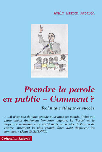 Couverture du livre « Prendre la parole en public ; comment ? technique éthique et succés » de Abalo Essrom Kataroh aux éditions Societe Des Ecrivains