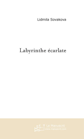 Couverture du livre « Labyrinthe écarlate » de Lidmila Sovakova aux éditions Le Manuscrit