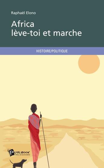 Couverture du livre « Africa lève-toi et marche » de Raphael Elono aux éditions Publibook