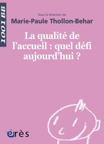 Couverture du livre « La qualité de l'accueil: quel défi aujourd'hui? » de Marie-Paule Tollon-Behar aux éditions Eres