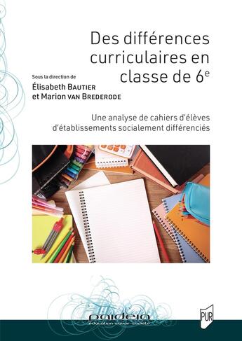 Couverture du livre « Des différences curriculaires en classe de 6e : Une analyse de cahiers d'élèves d'établissements socialement différenciés » de Elisabeth Bautier et Collectif et Marion Van Brederode aux éditions Pu De Rennes