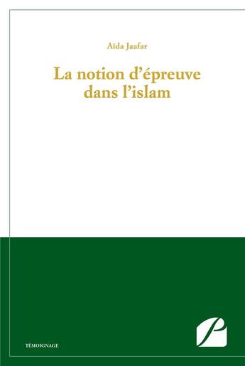 Couverture du livre « La notion d'épreuve dans l'islam » de Aida Jaafar aux éditions Editions Du Panthéon