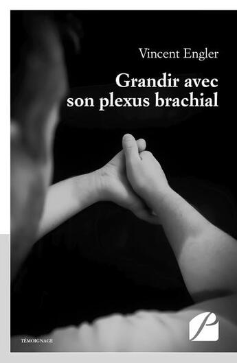 Couverture du livre « Grandir avec son plexus brachial » de Vincent Engler aux éditions Editions Du Panthéon