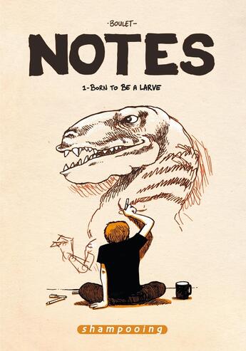 Couverture du livre « Notes Tome 1 : born to be a larve » de Boulet aux éditions Delcourt