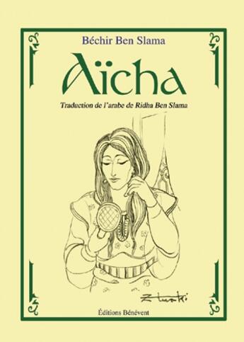 Couverture du livre « Aïcha » de Bechir Ben Slama aux éditions Benevent