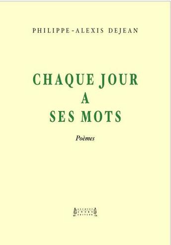 Couverture du livre « Chaque jour a ses mots » de Philippe-Alexis Dejean aux éditions Jacques Andre