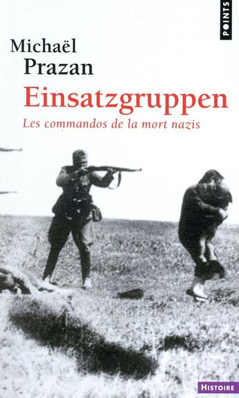 Couverture du livre « Einsatzgruppen ; les commandos de la mort nazis » de Michael Prazan aux éditions Points