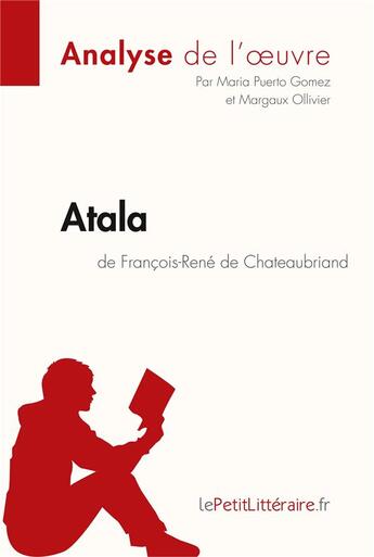 Couverture du livre « Atala de Chateaubriand : analyse complète de l'oeuvre et résumé » de Maria Puerto Gomez aux éditions Lepetitlitteraire.fr