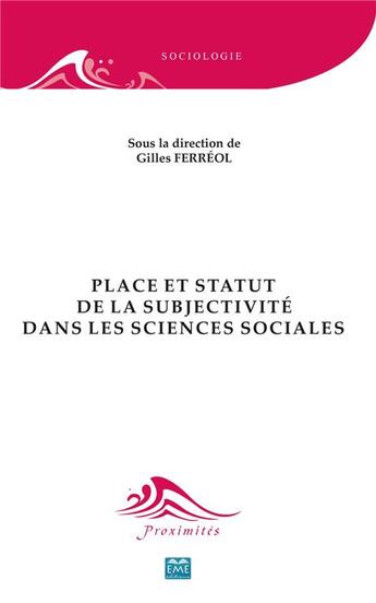 Couverture du livre « Place et statut de la subjectivité dans les sciences sociales » de Gilles Ferreol aux éditions Eme Editions