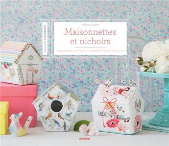 Couverture du livre « Maisonnettes et nichoirs » de Helene Le Berre aux éditions Mango