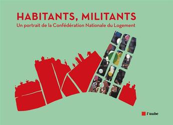 Couverture du livre « Habitants, militants ; Un portrait de la Confédération nationale du logement » de  aux éditions Editions De L'aube