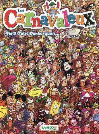 Couverture du livre « Les Carnavaleux Tome 2 : fier d'être Dunkerquois » de Bloz et Herve Richez aux éditions Bamboo