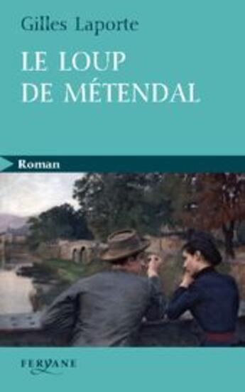 Couverture du livre « Le loup de Métendal » de Gilles Laporte aux éditions Feryane