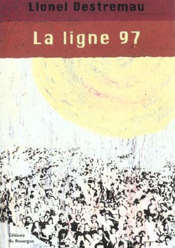 Couverture du livre « La ligne 97 » de Destremau Lionel aux éditions Rouergue