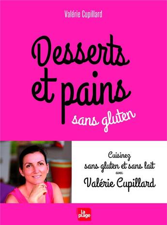 Couverture du livre « Desserts et pains sans gluten » de Valerie Cupillard aux éditions La Plage