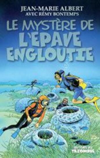 Couverture du livre « Titou et maxou Tome 2 ; le mystère de l'épave engloutie » de Jean-Marie Albert aux éditions Triomphe