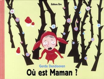 Couverture du livre « Où est maman ? » de Dendooven Gerda aux éditions Etre