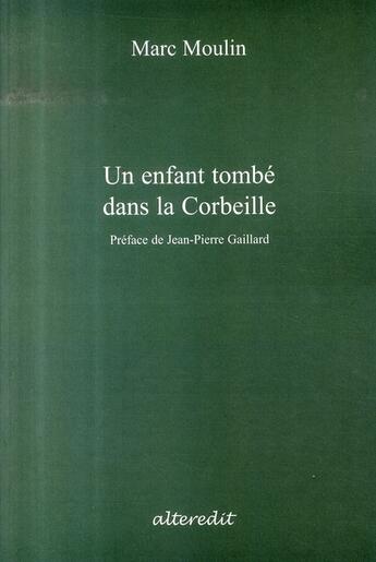 Couverture du livre « Un enfant tombé dans la corbeille » de Marc Moulin aux éditions Alteredit