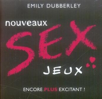 Couverture du livre « Nouveaux sex jeux » de Emily Dubberley aux éditions Contre-dires