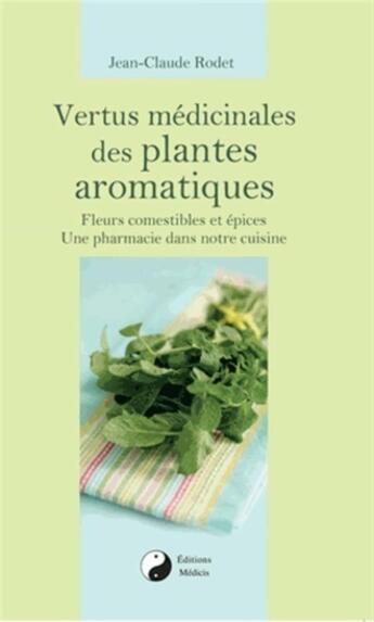 Couverture du livre « Vertus médicinales des plantes aromatiques » de Jean-Claude Rodet aux éditions Medicis