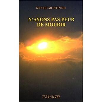 Couverture du livre « N'ayons pas peur de mourir » de Nicole Montineri aux éditions Accarias-originel