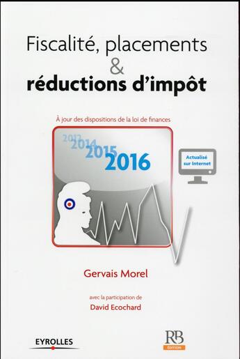 Couverture du livre « Fiscalité, placements et réductions d'impôt (édition 2016) » de Morel/Gervais et David Ecochard aux éditions Revue Banque